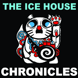 ICE HOUSE CHRONICLES